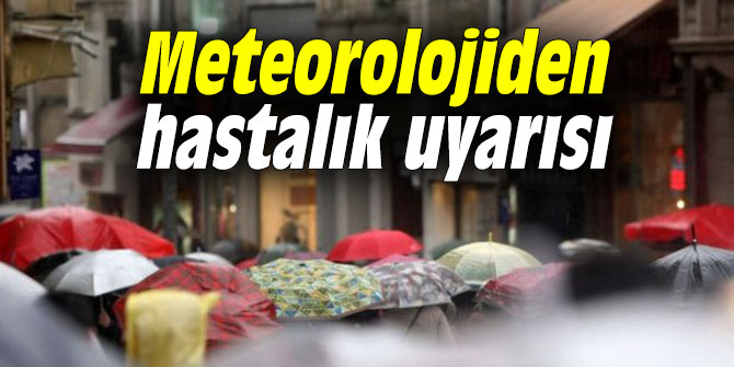 Meteorolojiden hastalık uyarısı