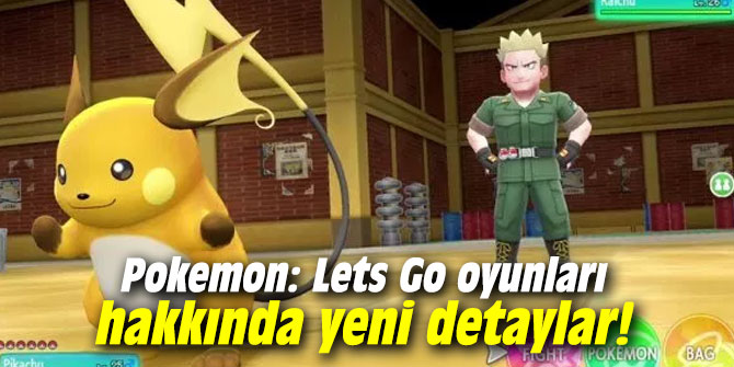 Pokemon: Lets Go oyunları hakkında yeni detaylar!