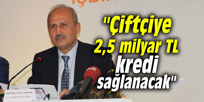 "Çiftçiye 2,5 milyar TL kredi sağlanacak"