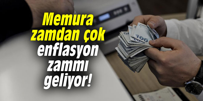 Memura zamdan çok enflasyon zammı geliyor!