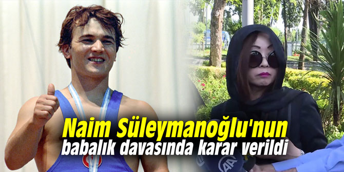 Naim Süleymanoğlu'nun babalık davasında karar verildi