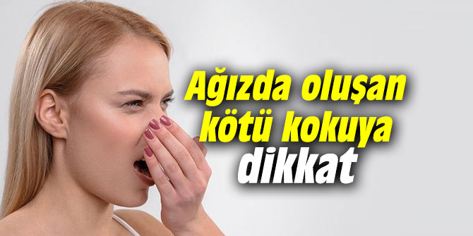 Uzmanı uyardı: Ağızda oluşan kötü kokuya dikkat