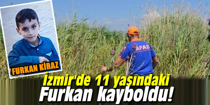 İzmir'de 11 yaşındaki Furkan kayboldu!