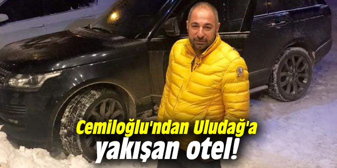 Cemiloğlu'ndan Uludağ'a yakışan otel!