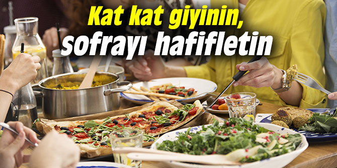 Kat kat giyinin, sofrayı hafifletin