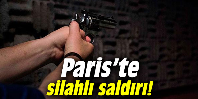 Paris’te silahlı saldırı!