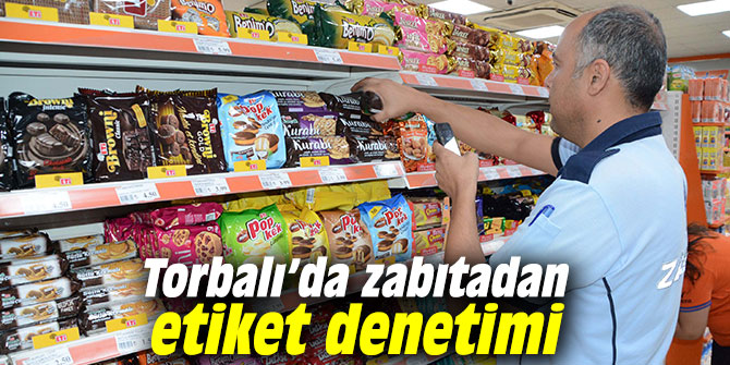 Torbalı’da zabıtadan etiket denetimi