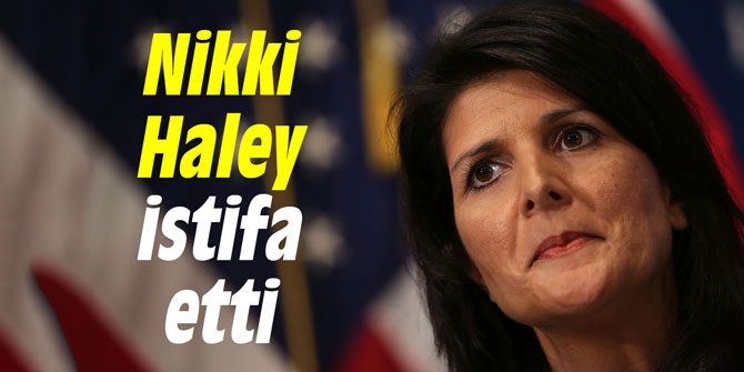 Nikki Haley istifa etti