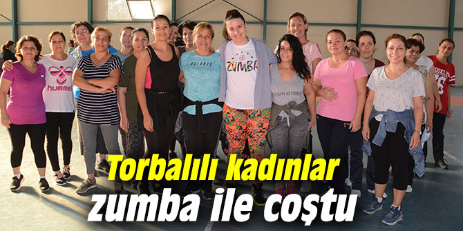Torbalılı kadınlar zumba ile coştu