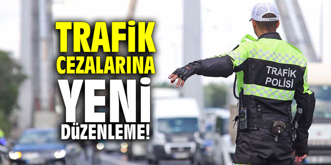 Trafik cezalarına yeni düzenleme!