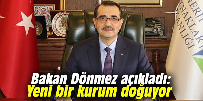 Bakan Dönmez açıkladı! Yeni bir kurum doğuyor