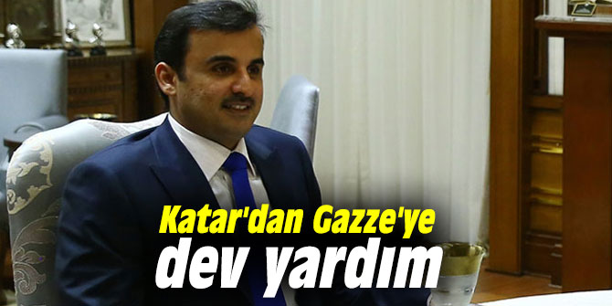 Katar'dan Gazze'ye dev yardım