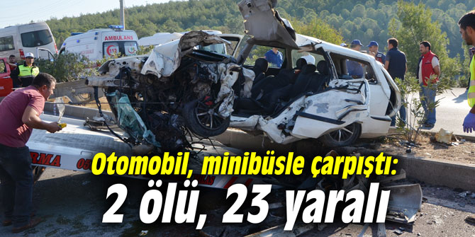 Otomobil, minibüsle çarpıştı: 2 ölü, 23 yaralı
