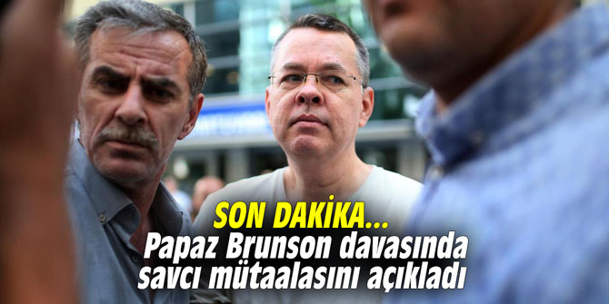 SON DAKİKA | Papaz Brunson davasında savcı mütaalasını açıkladı