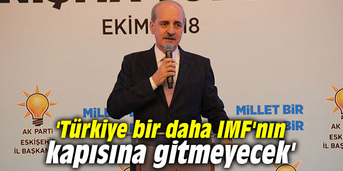 'Türkiye bir daha IMF'nın kapısına gitmeyecek'