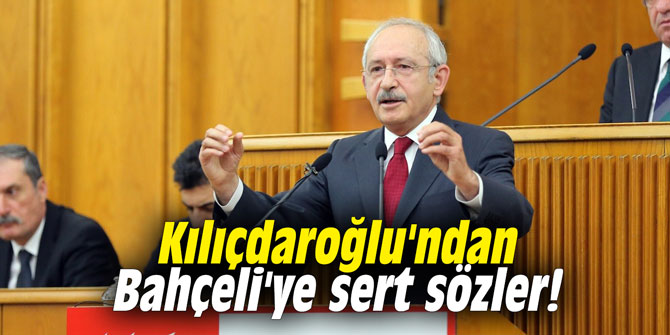 Kılıçdaroğlu'ndan Bahçeli'ye sert sözler!