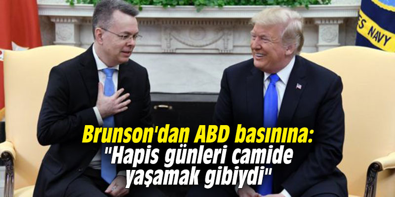 Brunson'dan ABD basınına: "Hapis günleri camide yaşamak gibiydi"