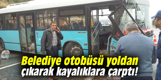 Belediye otobüsü yoldan çıkarak kayalıklara çarptı!