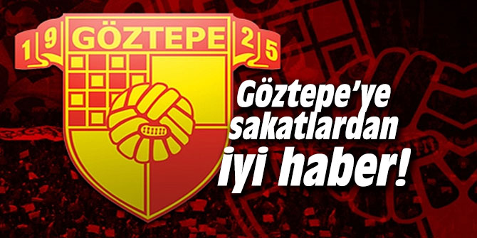 Göztepe’ye sakatlardan iyi haber geldi