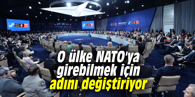 O ülke NATO'ya girebilmek için adını değiştiriyor
