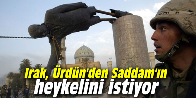Irak, Ürdün'den Saddam'ın heykelini istiyor