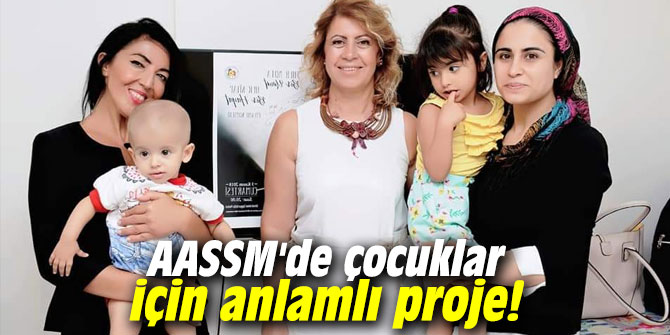 AASSM'de çocuklar için anlamlı proje!