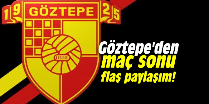 Göztepe'den maç sonu flaş paylaşım!