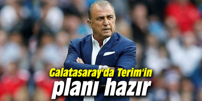 Galatasaray'da Terim'in planı hazır