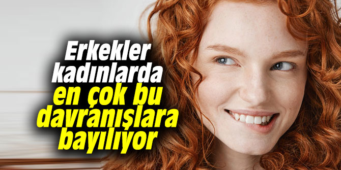Erkekler kadınlarda en çok bu davranışlara bayılıyor