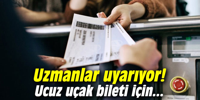 Uzmanlar uyarıyor! Ucuz uçak bileti için...