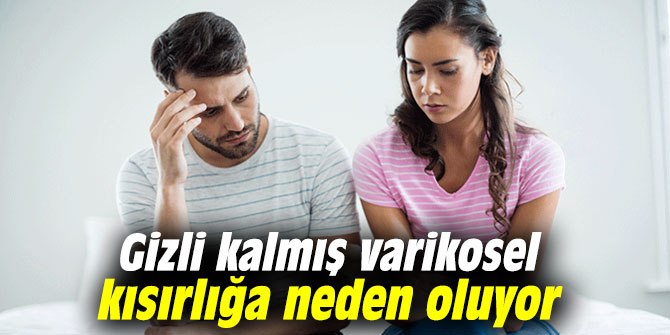 Gizli kalmış varikosel kısırlığa neden oluyor