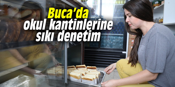 Buca’da okul kantinlerine sıkı denetim