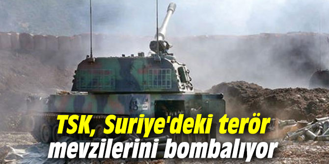 TSK, Suriye'deki terör mevzilerini bombalıyor