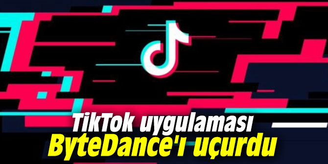 TikTok uygulaması ByteDance'ı uçurdu
