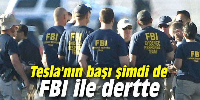 Tesla'nın başı FBI ile dertte