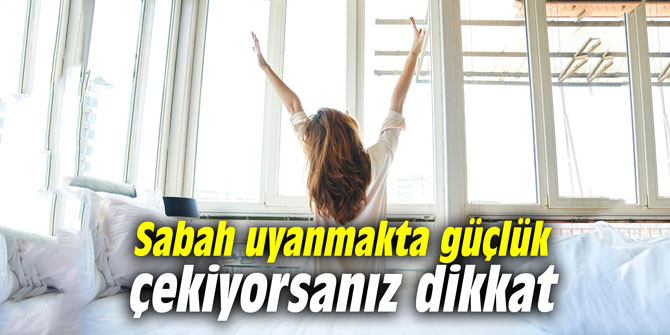 Sabah uyanmakta güçlük çekiyorsanız dikkat