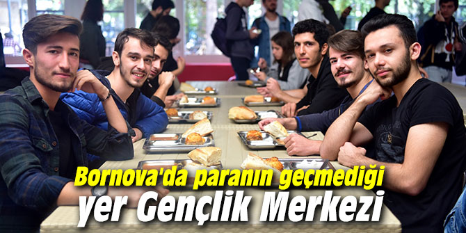 Bornova'da paranın geçmediği yer Gençlik Merkezi