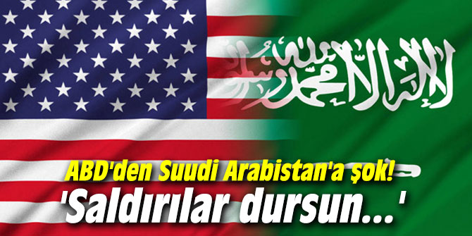 ABD'den Suudi Arabistan'a şok!