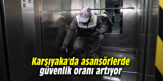 Karşıyaka'da asansörlerde güvenlik oranı artıyor
