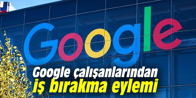 Google çalışanlarından iş bırakma eylemi