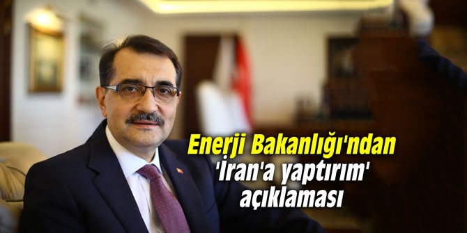 Enerji Bakanlığı'ndan 'İran'a yaptırım' açıklaması