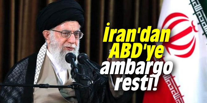 İran'dan ABD'ye ambargo resti!