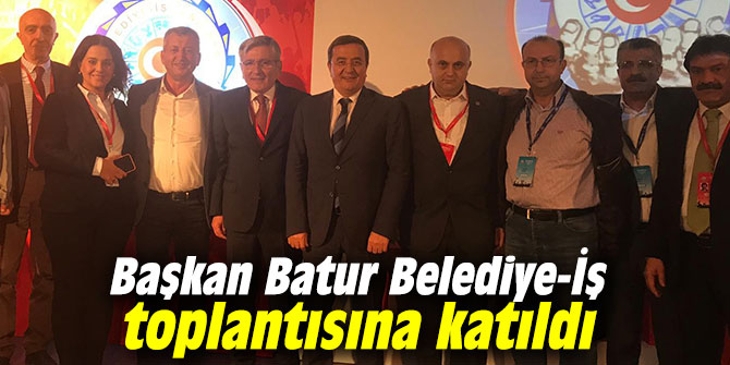 Başkan Batur Belediye-İş toplantısına katıldı