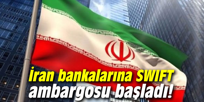 İran bankalarına SWIFT ambargosu başladı!