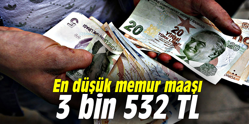 En düşük memur maaşı 3 bin 532 TL