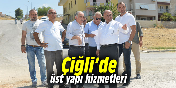 Çiğli’de üst yapı hizmetleri