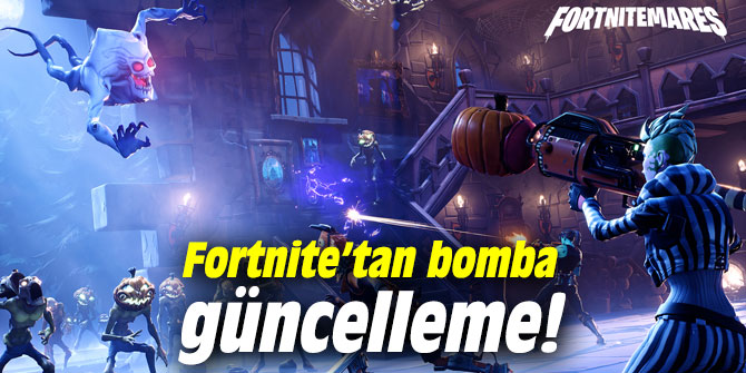 Fortnite’tan bomba güncelleme!