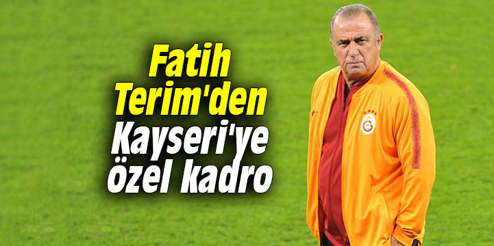 Fatih Terim'den Kayseri'ye özel kadro