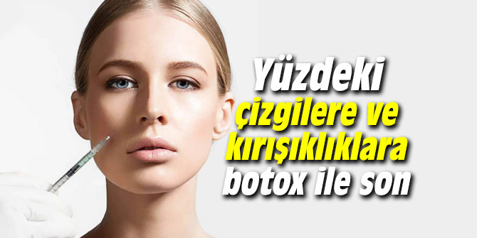 Yüzdeki çizgilere ve kırışıklıklara botox ile son vermek mümkün