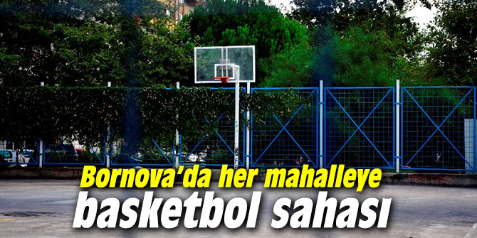 Bornova Belediyesi'nden her mahalleye basketbol sahası